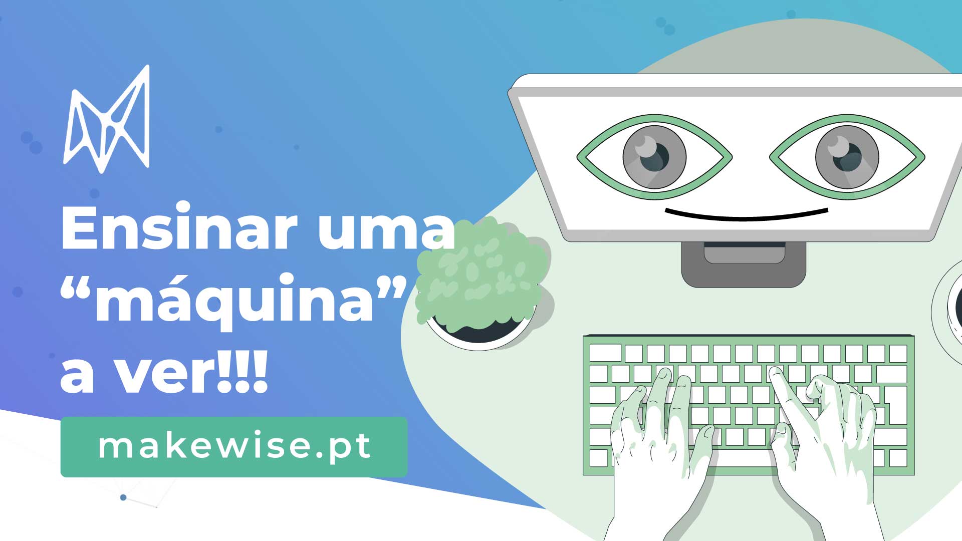 Curiosidade: Como se ensina uma “máquina” a ver? - MakeWise