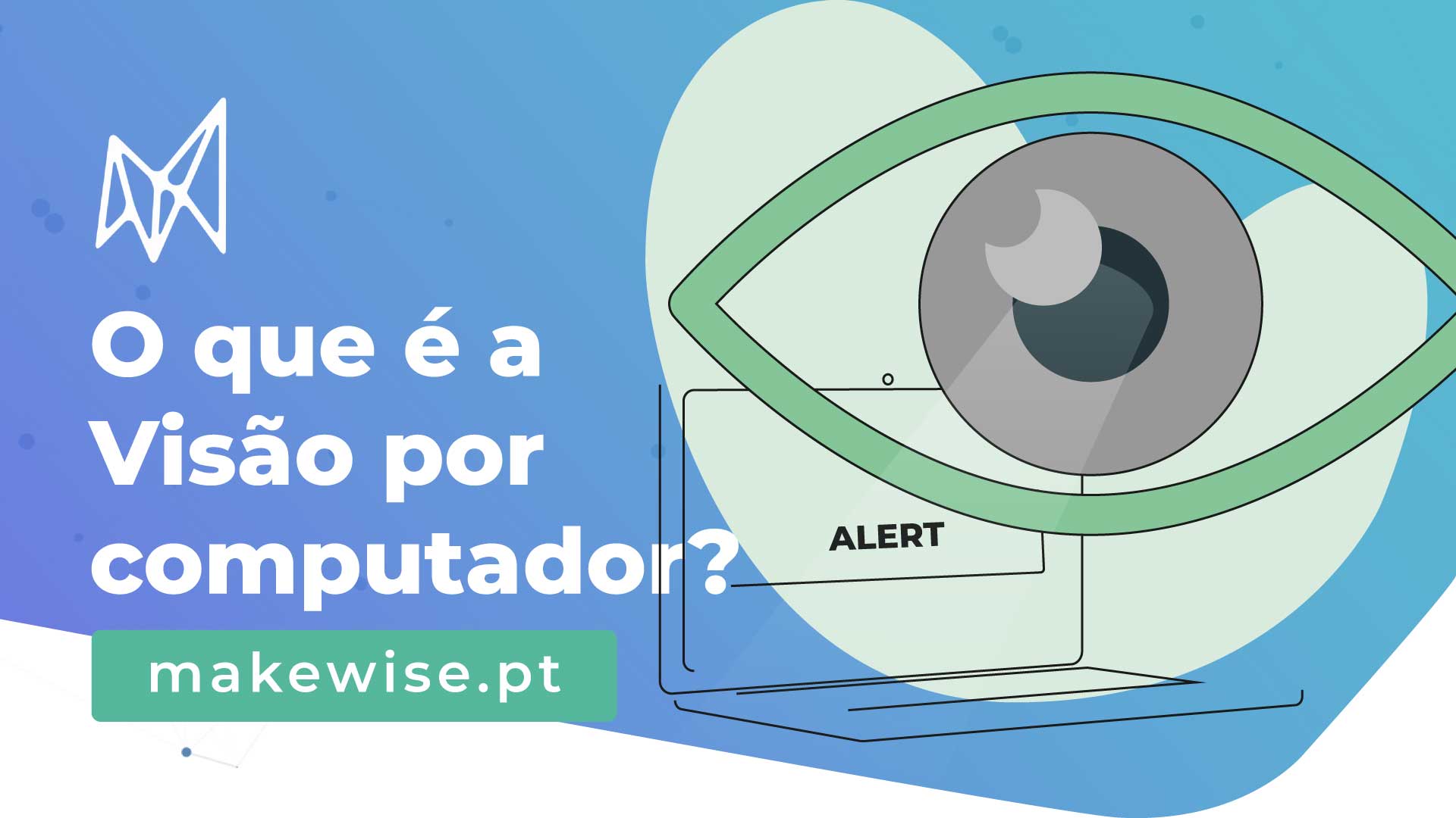 Visão por Computador: Sabe mesmo o que é? - MakeWise