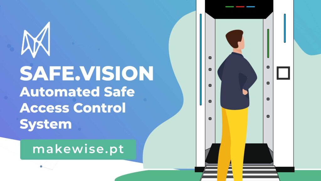 SAFE.VISION - Sistema de Controlo de Acesso Seguro pela MakeWise