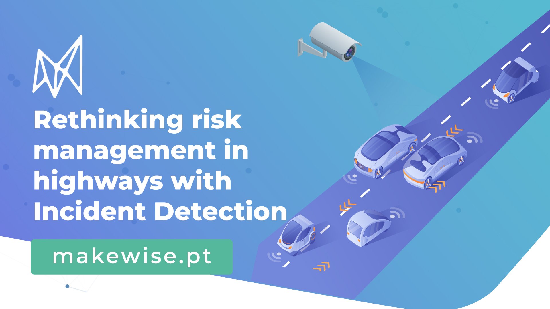 Rethinking risk management in highways with Real-Time Incident Detection